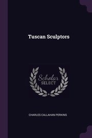 Tuscan Sculptors, Perkins Charles Callahan