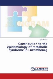 Contribution to the epidemiology of metabolic syndrome in Luxembourg, Alkerwi Ala'a