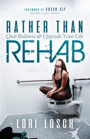 ksiazka tytu: Rather than Rehab autor: Losch Lori