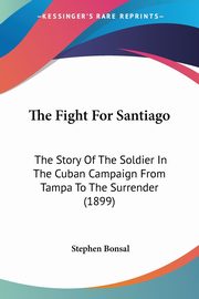 The Fight For Santiago, Bonsal Stephen