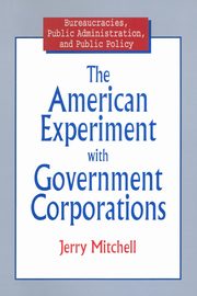 The American Experiment with Government Corporations, Mitchell Jerry