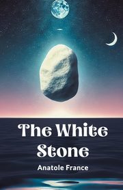 The White Stone, France Anatole