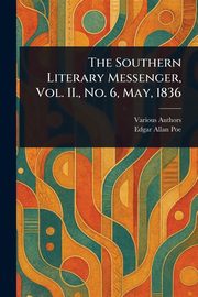 The Southern Literary Messenger, Vol. II., No. 6, May, 1836, Various