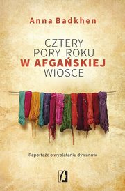 ksiazka tytu: Cztery pory roku w afgaskiej wiosce autor: Badkhen Anna