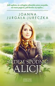 ksiazka tytu: Siedem spdnic Alicji autor: Jurgaa-Jureczka Joanna