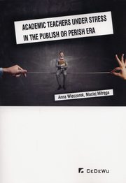 Academic teachers under stress in the publish or perish era, Wieczorek Anna, Mitrga Maciej