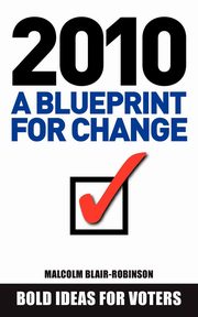 2010 A Blueprint For Change, Blair-Robinson Malcolm
