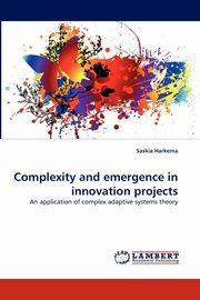 Complexity and Emergence in Innovation Projects, Harkema Saskia