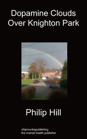 ksiazka tytu: Dopamine Clouds Over Knighton Park autor: Hill Phillip