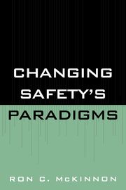 Changing Safety's Paradigms, McKinnon Ron C.