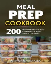 Meal Prep Cookbook, Moore Gregory