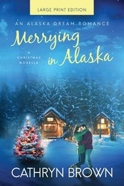 Merrying in Alaska, Brown Cathryn