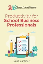 Productivity for School Business Professionals, Cordiner Julie