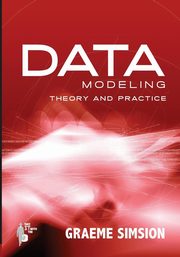 Data Modeling Theory and Practice, Simsion Graeme