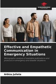 ksiazka tytu: Effective and Empathetic Communication in Emergency Situations autor: Julieta Arbizu