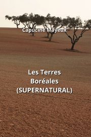 ksiazka tytu: Les Terres Borales (SUPERNATURAL) autor: Mayeux Capucine