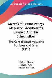 Merry's Museum; Parleys Magazine; Woodworth's Cabinet, And The Schoolfellow, 