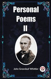 Personal Poems II, Greenleaf Whittier John