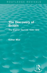 The Discovery of Britain (Routledge Revivals), Moir Esther