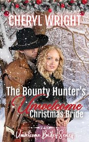 The Bounty Hunter's Unwelcome Christmas Bride, Wright