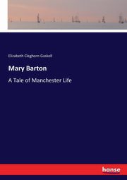 Mary Barton, Gaskell Elizabeth Cleghorn