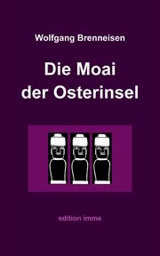 Die Moai der Osterinsel, Brenneisen Wolfgang