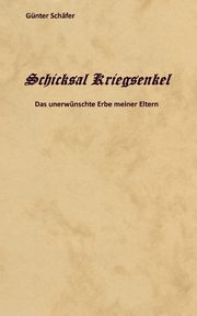 Schicksal Kriegsenkel, Schfer Gnter