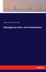 Lithologisches Real- und Verballexikon, Schro?ter Johann Samuel