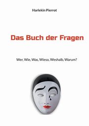 Das Buch der Fragen, Pierrot Harlekin