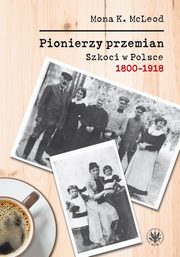 Pionierzy przemian Szkoci w Polsce 1800-1918, McLeod Kedslie Mona