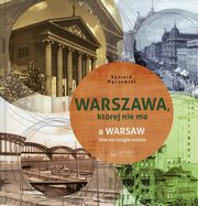 Warszawa, ktrej nie ma A Warsaw that no longer exists, Mczewski Ryszard
