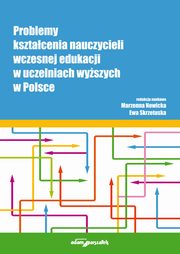 Problemy ksztacenia nauczycieli wczesnej edukacji w uczelniach wyszych w Polsce, 