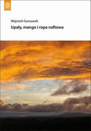 Upay, mango i ropa naftowa, Ganczarek Wojciech