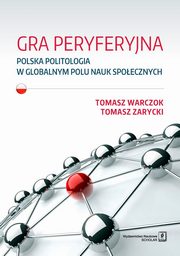 Gra peryferyjna, Warczok Tomasz, Zarycki Tomasz