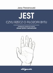 JEST czyli rzecz o filozofii bytu, Perzanowski Jerzy