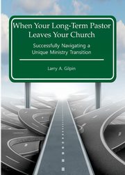 ksiazka tytu: When Your Long-Term Pastor Leaves Your Church autor: Gilpin Larry A