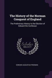 ksiazka tytu: The History of the Norman Conquest of England autor: Freeman Edward Augustus