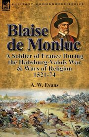 Blaise de Monluc, Evans A. W.