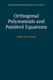 Orthogonal Polynomials and Painlev Equations, Van Assche Walter