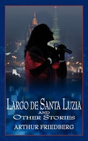 ksiazka tytu: Largo de Santa Luzia and Other Stories autor: Friedberg Arthur