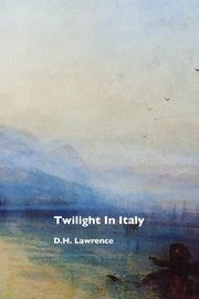 Twilight in Italy, Lawrence D. H.