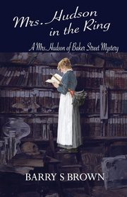 Mrs. Hudson in the Ring (Mrs. Hudson of Baker Street Book 3), Brown Barry S