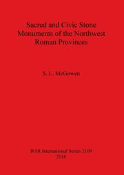 ksiazka tytu: Sacred and Civic Stone Monuments of the Northwest Roman Provinces autor: McGowen S.  L.