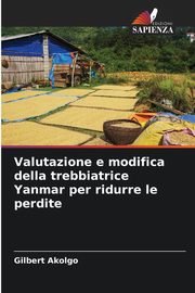 Valutazione e modifica della trebbiatrice Yanmar per ridurre le perdite, Akolgo Gilbert