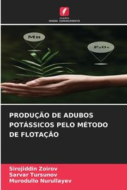 PRODU?O DE ADUBOS POTSSICOS PELO MTODO DE FLOTA?O, Zoirov Sirojiddin