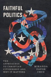 Faithful Politics, Cruz Miranda Zapor