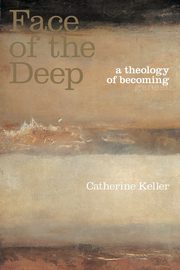 The Face of the Deep, Keller Catherine