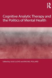 ksiazka tytu: Cognitive Analytic Therapy and the Politics of Mental Health autor: 