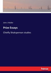 Prize Essays, Waller John J