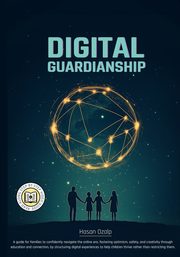 Digital Guardianship, Ozalp Hasan